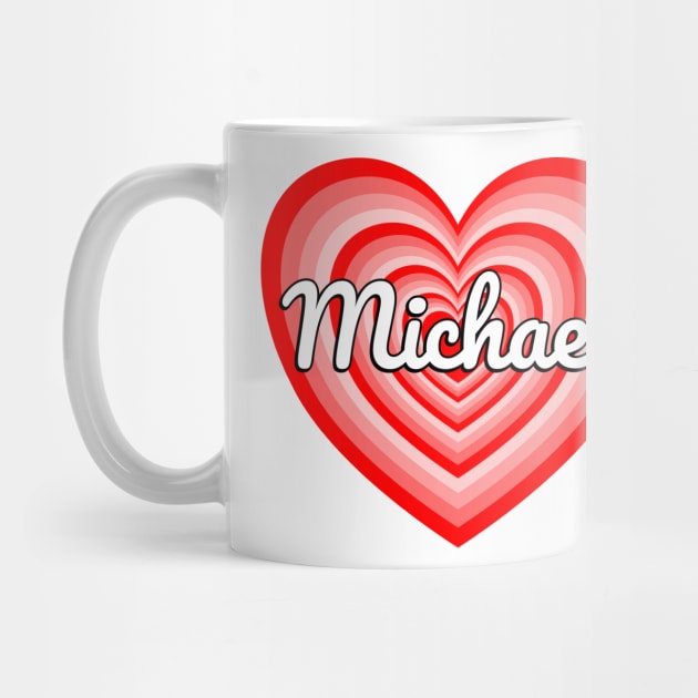 I Love Michael Heart Michael Name Funny Michael by Popular Objects™